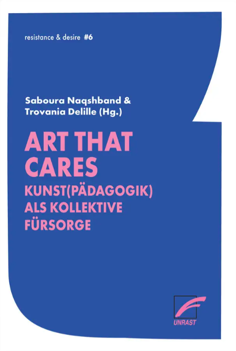 Art that Cares.Kunst(pädagogik) als kollektive Fürsorge