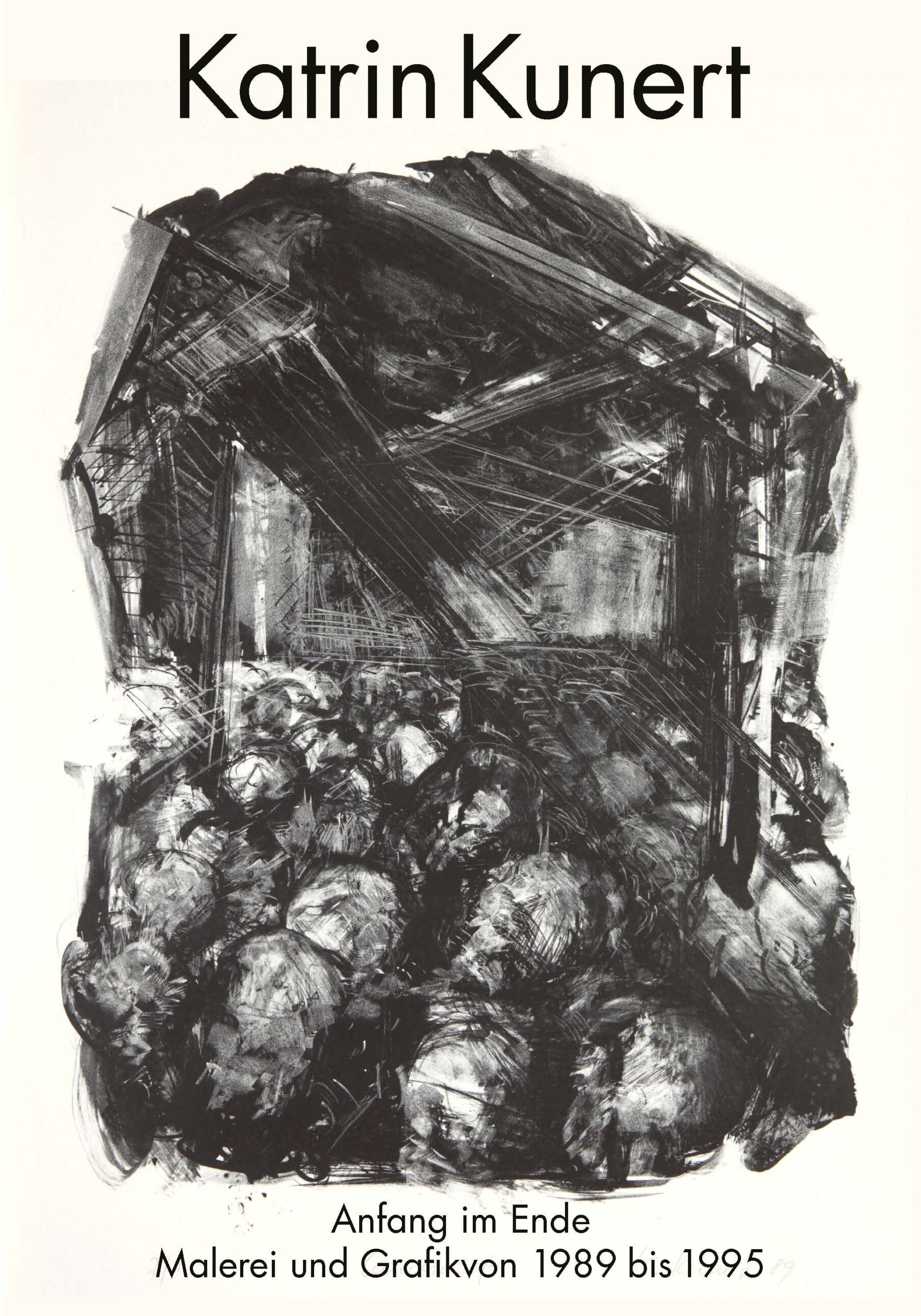 Anfang im Ende: Katrin Kunert. Malerei und Grafik von 1989 bis 1995