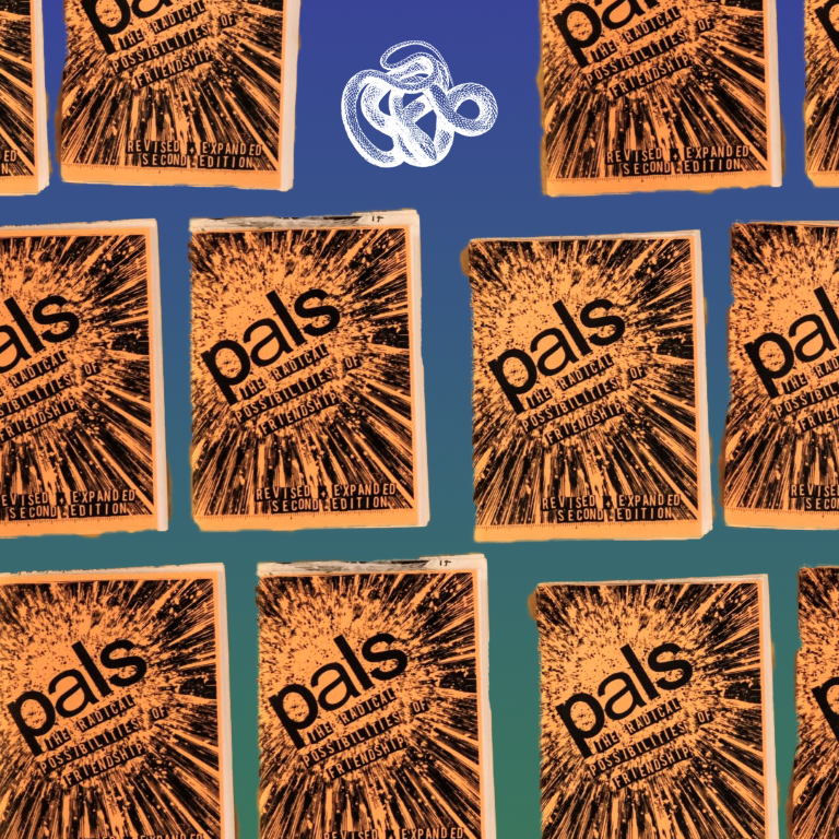 PALS: The Radical Possibilities of Friendship